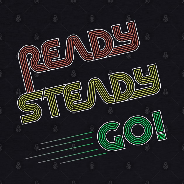 Ready Steady Go! by original84collective